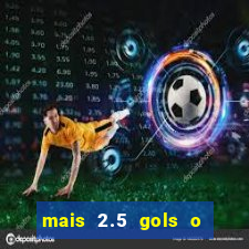 mais 2.5 gols o que significa